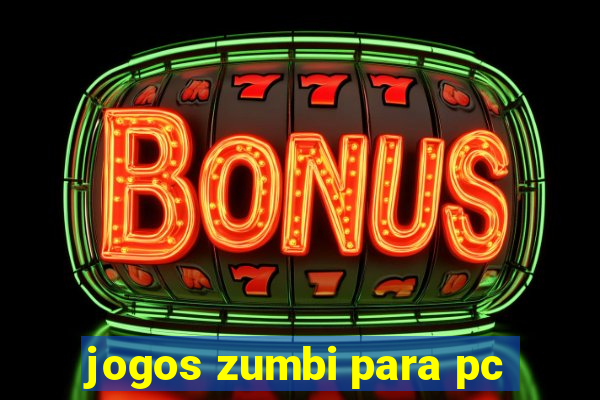 jogos zumbi para pc